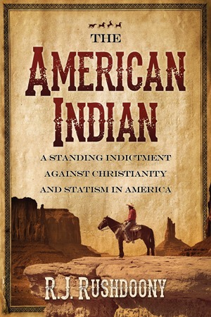 The American Indian by Rousas John Rushdoony