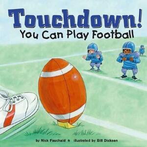 Touchdown!: You Can Play Football by Nick Fauchald, Susan Temple Kesselring, Wendy Frappier
