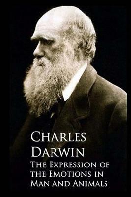 The Expression of Emotion in Man and Animals by Charles Darwin