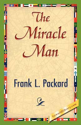 The Miracle Man by Frank L. Packard, L. Packard Frank L. Packard
