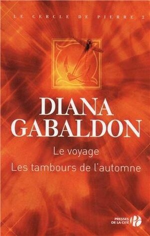 Le voyage /Les tambours de l'automne (Le cercle de pierre, #3-4) by Diana Gabaldon