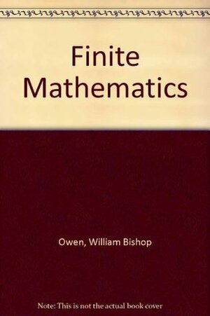 Finite Mathematics by Bill Owen, William Bishop Owen