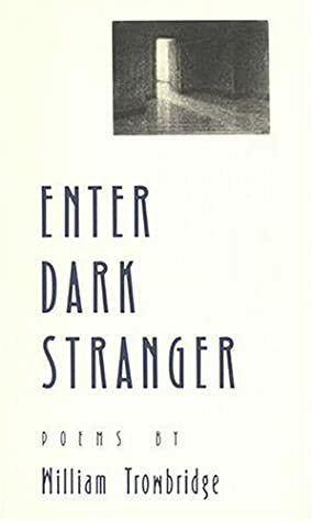 Enter Dark Stranger by William Trowbridge