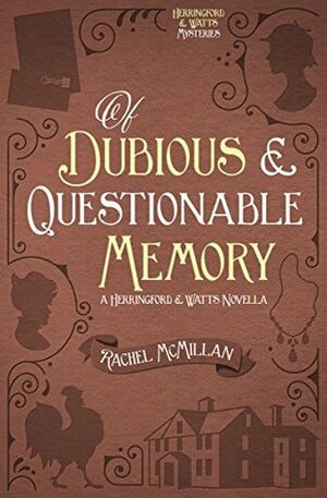 Of Dubious and Questionable Memory by Rachel McMillan
