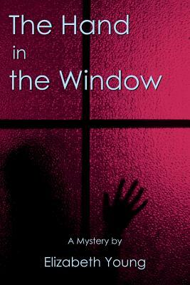 The Hand in the Window by Elizabeth Young