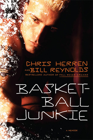 Basketball Junkie by Chris Herren, Bill Reynolds