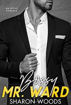 Bossy Mr Ward by Sharon Woods