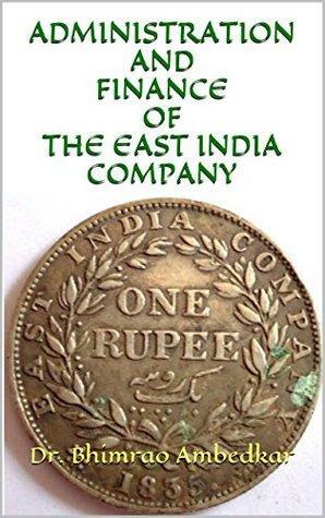 Administration and Finance of the East India Company by B.R. Ambedkar
