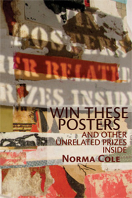 Win These Posters and Other Unrelated Prizes Inside by Norma Cole