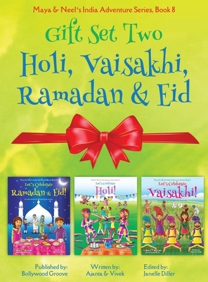 GIFT SET TWO (Holi, Ramadan & Eid, Vaisakhi): Maya & Neel's India Adventure Series (Festival of Colors, Multicultural, Non-Religious, Culture, Bhangra by Vivek Kumar, Ajanta Chakraborty