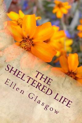The Sheltered Life by Ellen Glasgow