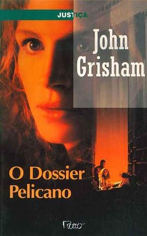 O Dossier Pelicano by John Grisham