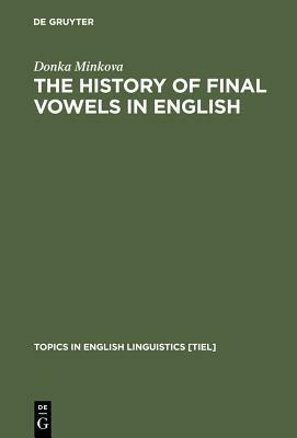 The History of Final Vowels in English by Donka Minkova