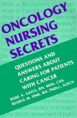 Oncology Nursing Secrets: A Hanley & Belfus Publication by Regina M. Fink, Rose A. Gates, Gates