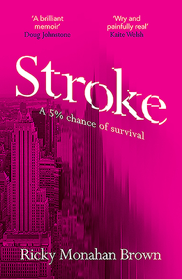 Stroke: A 5% Chance of Survival by Ricky Monahan Brown