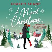 A Novel Christmas by Charity Shane