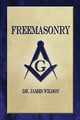 Freemasonry by James Wilson