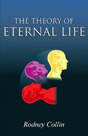 The Theory Of Eternal Life by Rodney Collin
