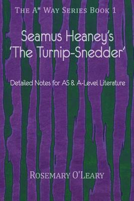 Seamus Heaney's 'The Turnip-Snedder': Detailed Notes for As & A-Level Literature by Rosemary O'Leary