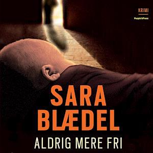 Aldrig mere fri by Sara Blaedel