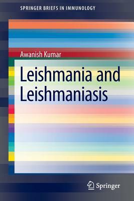 Leishmania and Leishmaniasis by Awanish Kumar