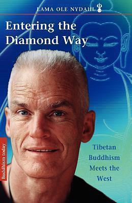 Entering the Diamond Way Tibetan Buddhism Meets The West by Ole Nydahl, Ole Nydahl, Lama Ole Nydahl