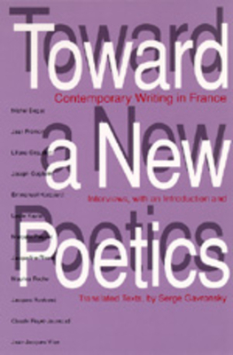 Toward a New Poetics: Contemporary Writing in France by Serge Gavronsky