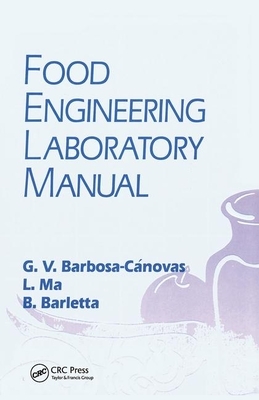 Food Engineering Laboratory Manual by Gustavo V. Barbosa-Canovas, Li Ma, Blas J. Barletta