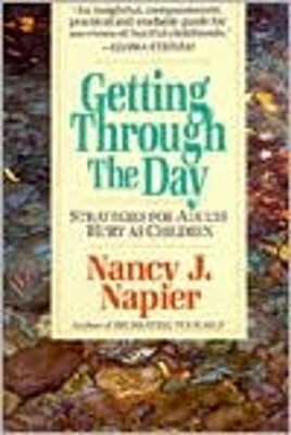 Getting Through the Day: Strategies for Adults Hurt as Children by Nancy J. Napier