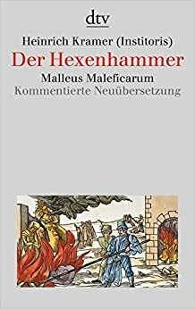 Der Hexenhammer. Malleus Maleficarum by Wolfgang Behringer, Heinrich Kramer