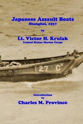 Japanese Assault Boats; Shanghai, 1937 by Charles M. Province, Victor H. Krulak