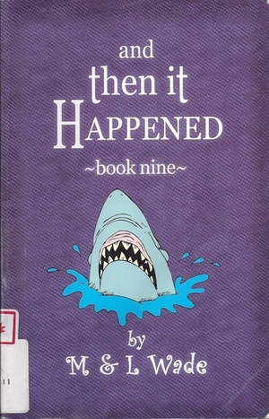 And Then it Happened: Book Nine by L. Wade, M. Wade