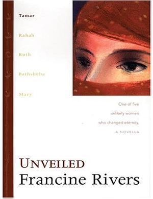 Unveiled by Francine Rivers