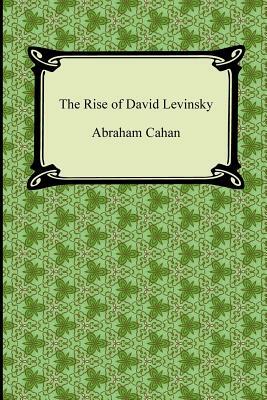 The Rise of David Levinsky by Abraham Cahan