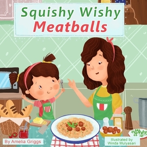 Squishy Wishy Meatballs by Winda Mulyasari, Amelia Griggs