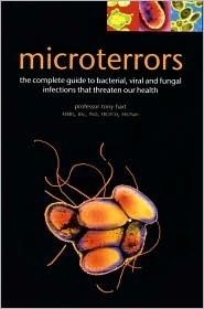 Microterrors: The Complete Guide to Bacterial, Viral and Fungal Infections That Threaten Our Health by C.A. Hart