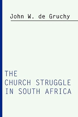 Church Struggle in South Africa by John W. de Gruchy