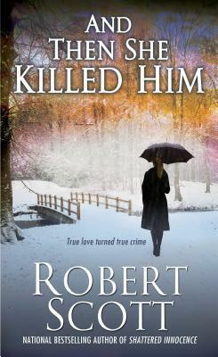 And Then She Killed Him by Robert Scott