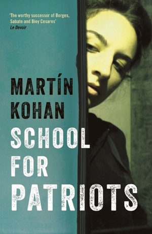 School For Patriots by Nick Caistor, Martín Kohan