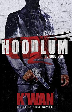 Hoodlum 2: The Good Son by K'wan