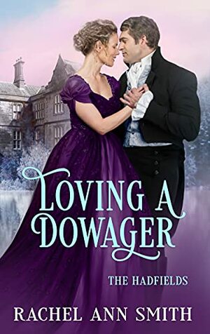 Loving a Dowager by Rachel Ann Smith