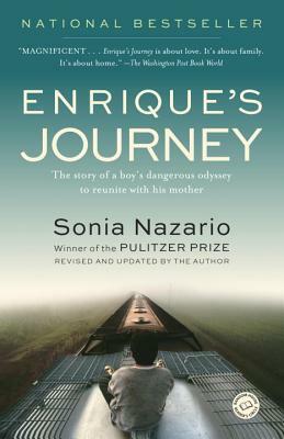 Enrique's Journey: The Story of a Boy's Dangerous Odyssey to Reunite with His Mother by Sonia Nazario