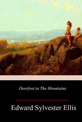 Deerfoot in The Mountains by Edward Sylvester Ellis