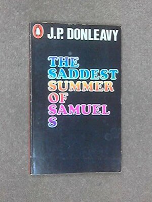 The Saddest Summer Of Samuel S by J.P. Donleavy