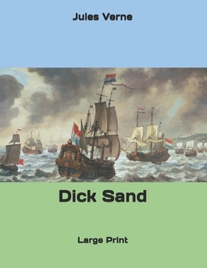 Dick Sand: Large Print by Jules Verne