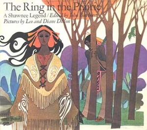 The Ring in the Prairie: A Shawnee Legend by Diane Dillon, Leo Dillon, John Bierhorst