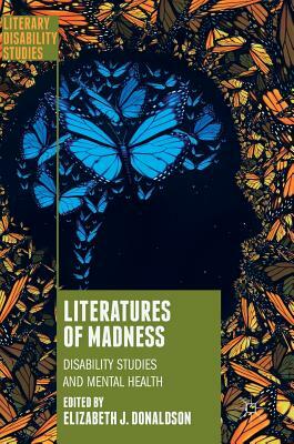 Literatures of Madness: Disability Studies and Mental Health by 