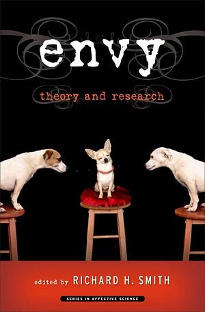 Envy: Theory and Research by Richard H. Smith