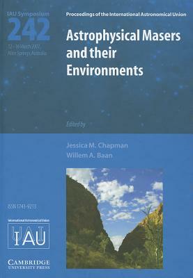 Astrophysical Masers and Their Environments: Proceedings of the 242th Symposium of the International Astronomical Union Held in Alice Springs, Austral by 