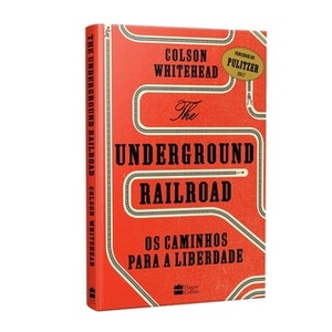 Underground Railroad - Os Caminhos para a Liberdade by Colson Whitehead
